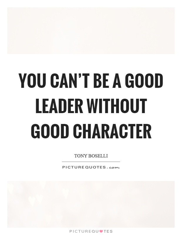 Quotes About Good Leadership
 Good Character Quotes & Sayings