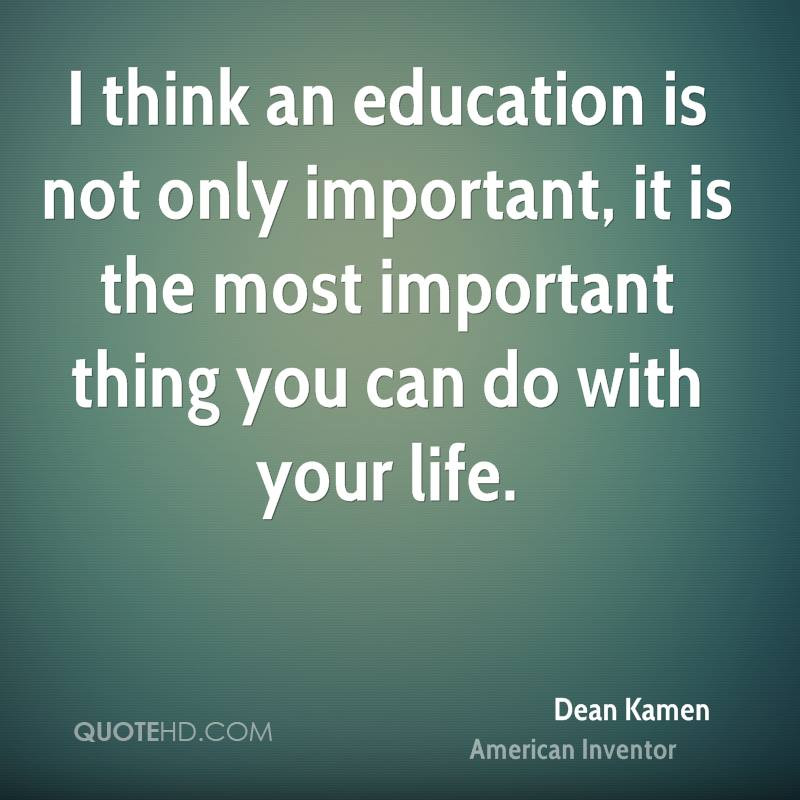 Quotes About Importance Of Education
 Dean Kamen Quotes QuotesGram