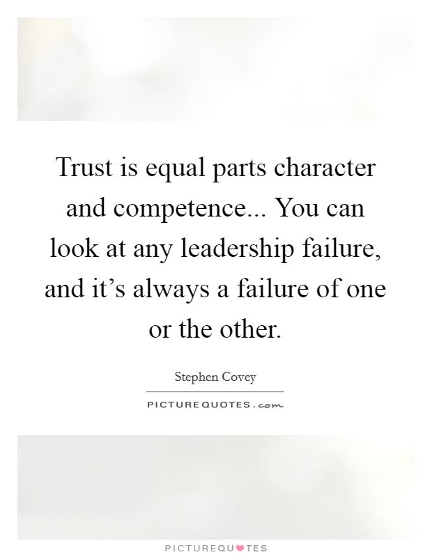 Quotes About Leadership And Character
 Trust is equal parts character and petence You can