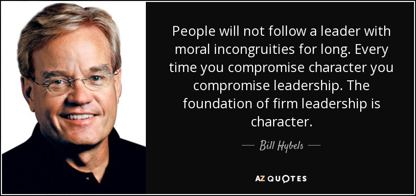 Quotes About Leadership And Character
 Bill Hybels quote People will not follow a leader with