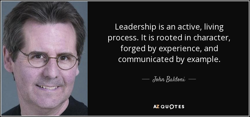 Quotes About Leadership And Character
 John Baldoni quote Leadership is an active living