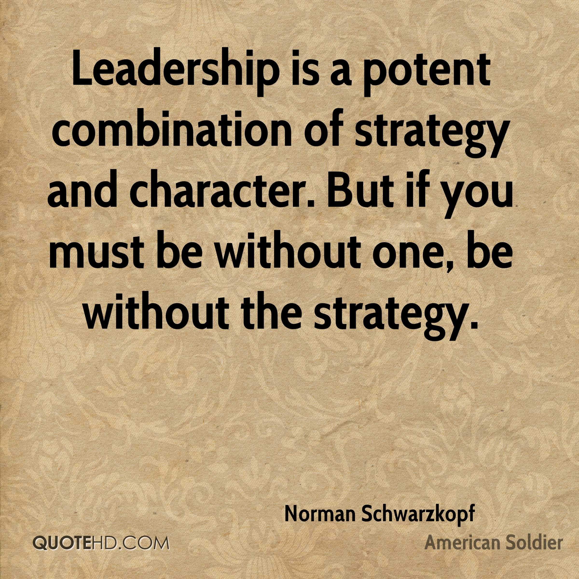 Quotes About Leadership And Character
 Norman Schwarzkopf Leadership Quotes