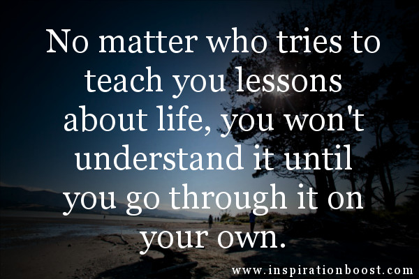 Quotes About Lessons In Life
 Quotes About Life Lessons QuotesGram