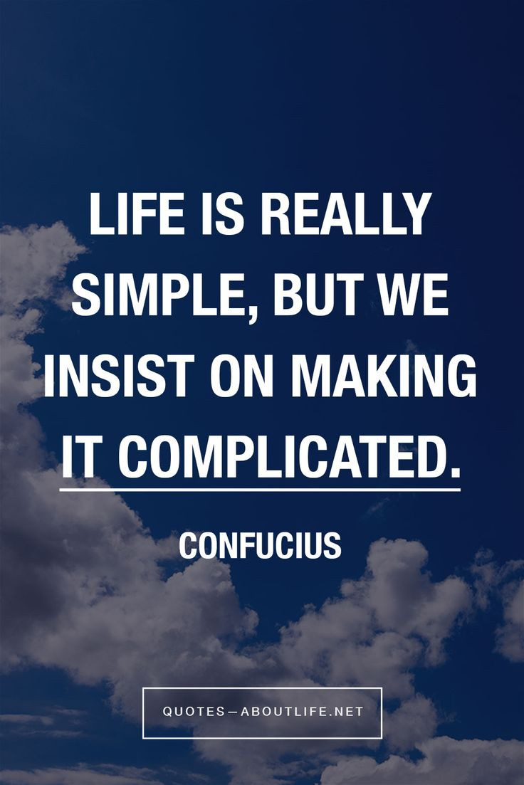 Quotes About Life Being Complicated
 1000 images about Quotes About Life on Pinterest