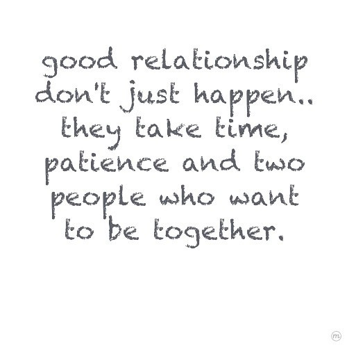 Quotes About Patience In Relationships
 Good relationship don t just happen they take time