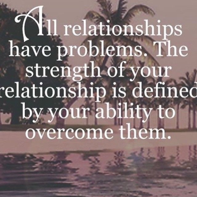 Quotes About Relationship Problems
 All Relationships Have Problems s and