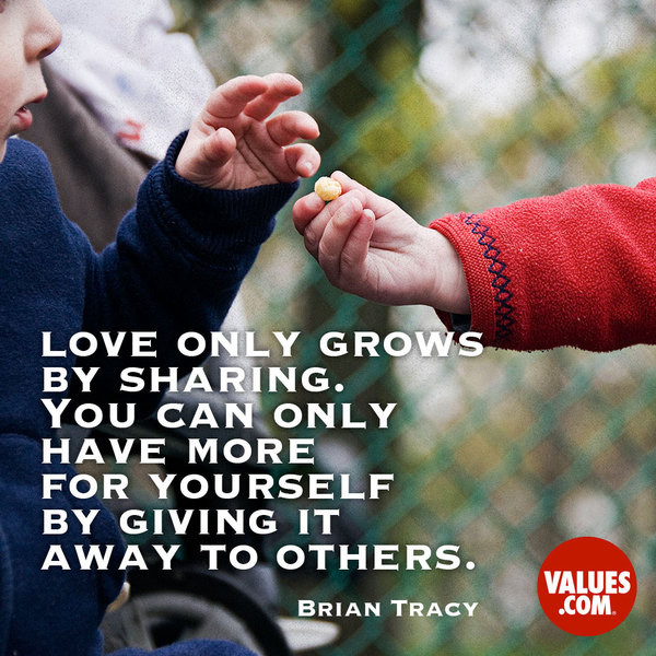 Quotes About Sharing Love
 “Love only grows by sharing You can only have more for