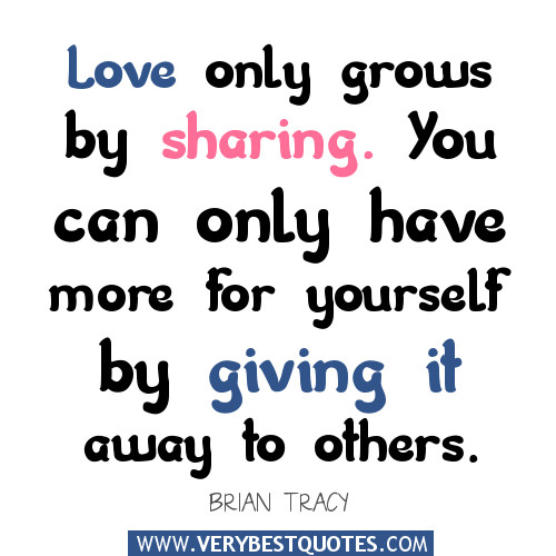 Quotes About Sharing Love
 Love only grows by sharing Inspirational Quotes