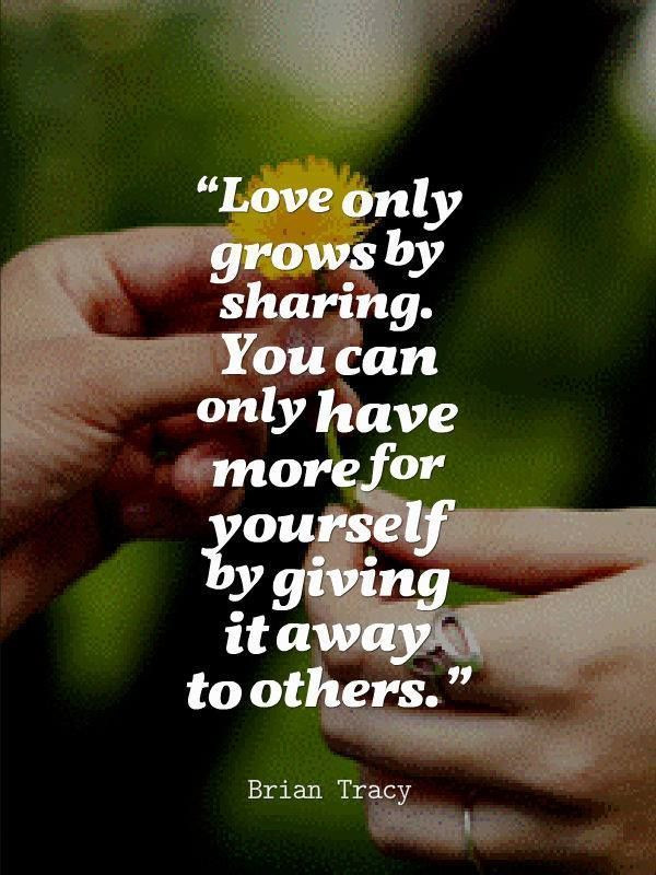 Quotes About Sharing Love
 Love ly Grows By Sharing You Can ly Have More For