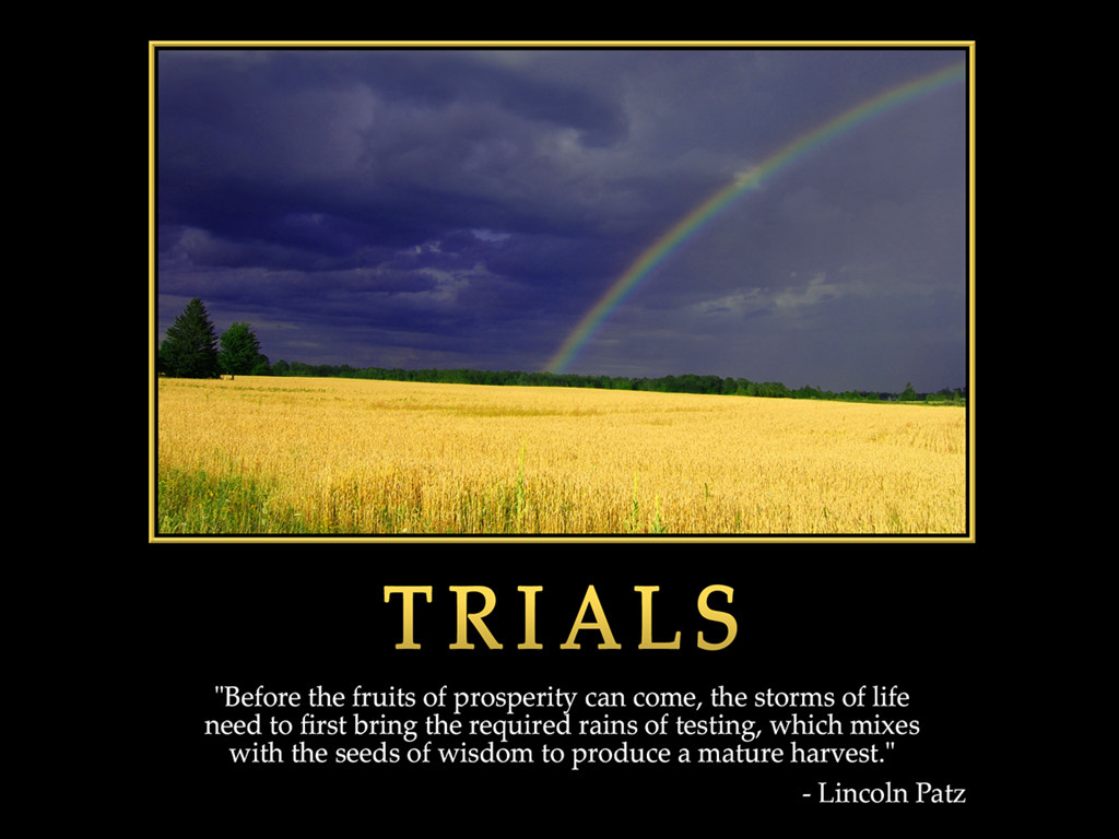 Quotes About Trials In Life
 Life Quote on trials and Prosperity by Lincoln Patz