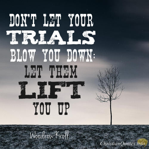 Quotes About Trials In Life
 20 Encouraging Quotes about Trials and Struggles