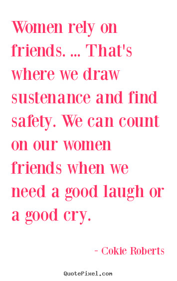 Quotes About Women Friendship
 Friendship Quotes By Famous Women QuotesGram