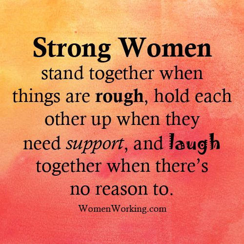 Quotes About Women Friendship
 Strong Women stand to her when things are rough hold