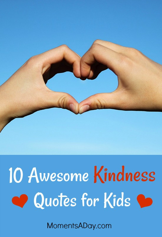 Quotes For Kids About Kindness
 10 Awesome Kindness Quotes for Kids to Learn by Heart