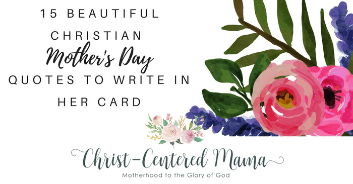 Quotes For Mother Day Card
 15 Beautiful Christian Mother s Day Card Quotes