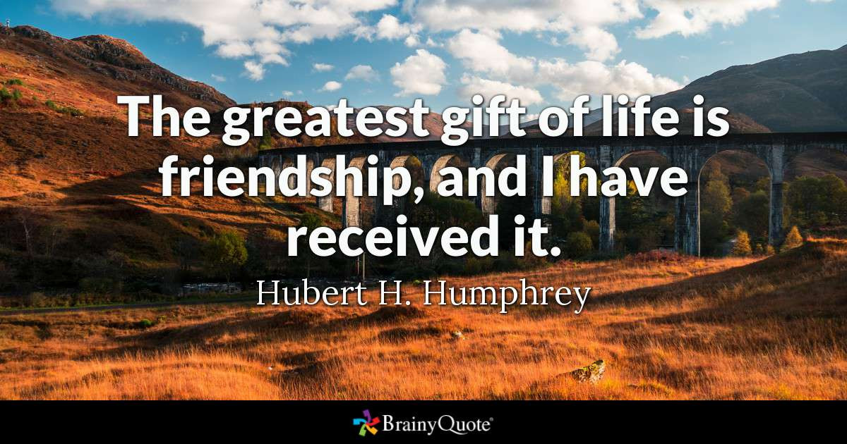 Quotes On Good Friendships
 The greatest t of life is friendship and I have