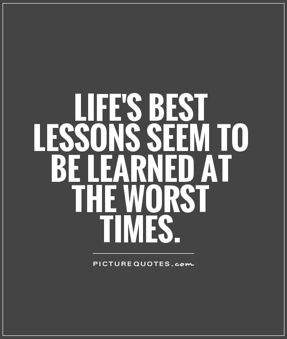 Quotes On Lifes Lessons
 Quotes About Life Lessons Learned QuotesGram