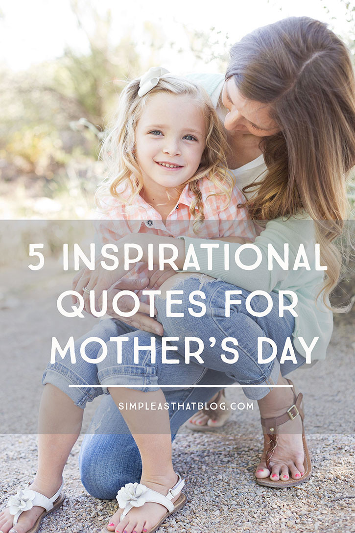 Quotes On Mother Day
 5 Inspirational Quotes for Mother s Day