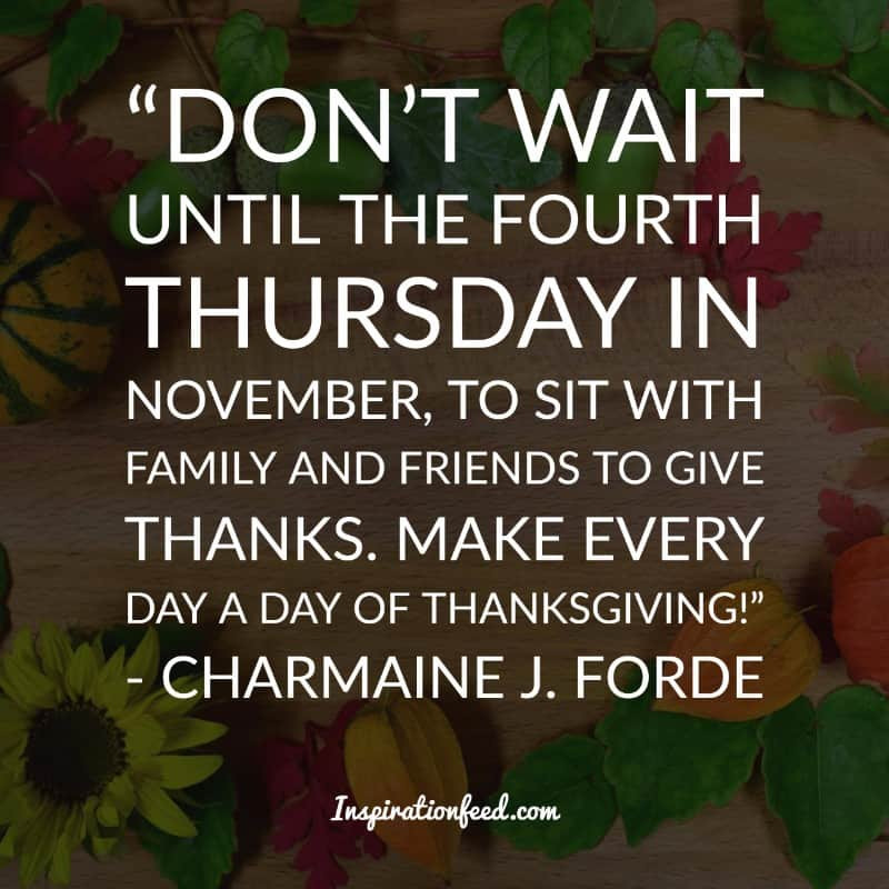 Quotes Thanksgiving
 30 Thanksgiving Quotes To Add Joy To Your Family
