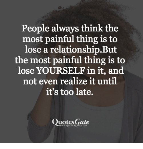 Realize Quotes About Relationships
 People Always Think the Most Painful Thing Is to Lose a