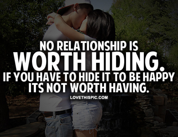 Relationship Quotes Images
 No Relationship Is Worth Hiding s and
