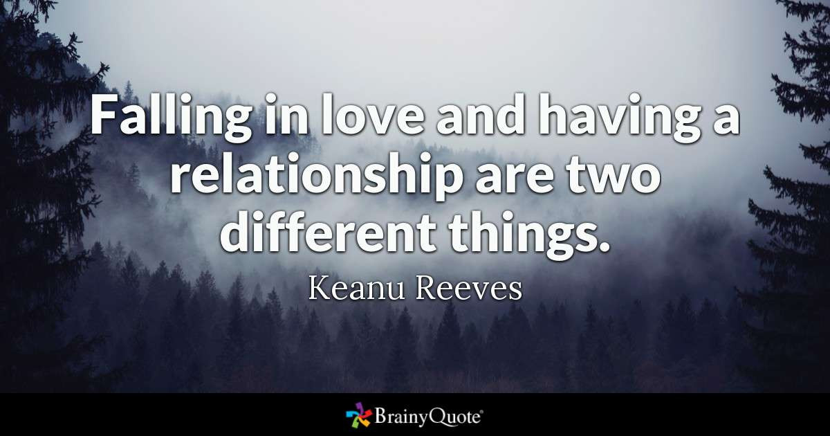 Relationships Quotes Pictures
 Falling in love and having a relationship are two