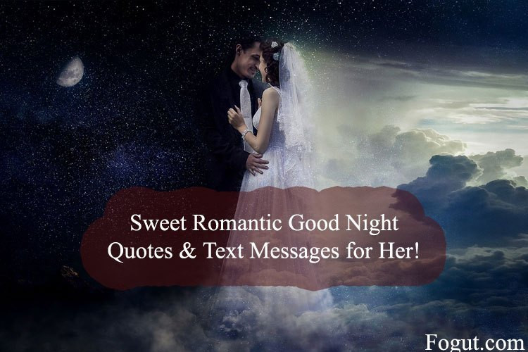 Romantic Good Night Quotes For Her
 QuotThrough thick and thin Through the happy and sad
