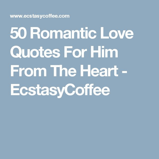 Romantic Quotes For Him From The Heart
 1000 ideas about Romantic Messages on Pinterest