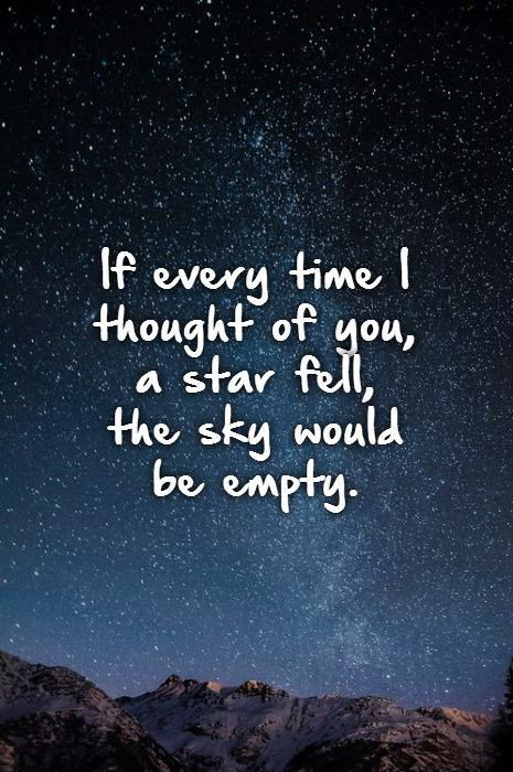 Romantic Star Quotes
 If every time I thought of you a star fell the sky would