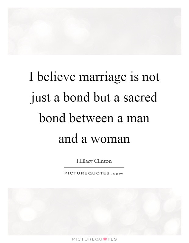Sacred Marriage Quotes
 I believe marriage is not just a bond but a sacred bond