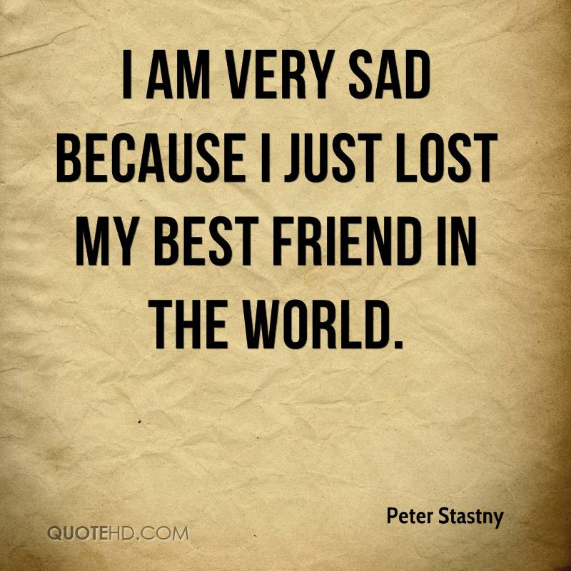 Sad Best Friend Quotes
 Peter Stastny Quotes