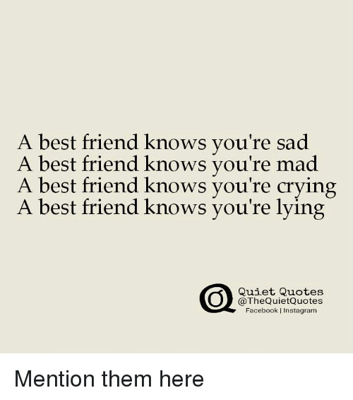 Sad Best Friend Quotes
 25 Best Memes About Quotes