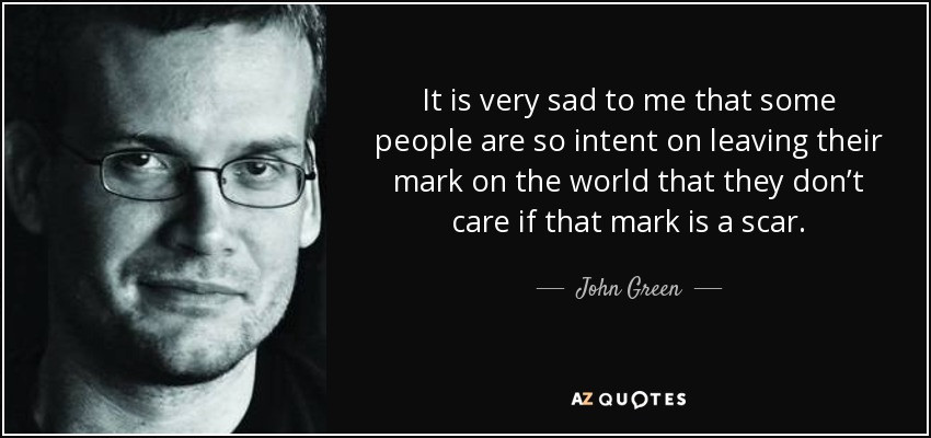Sad Leaving Quotes
 John Green quote It is very sad to me that some people are