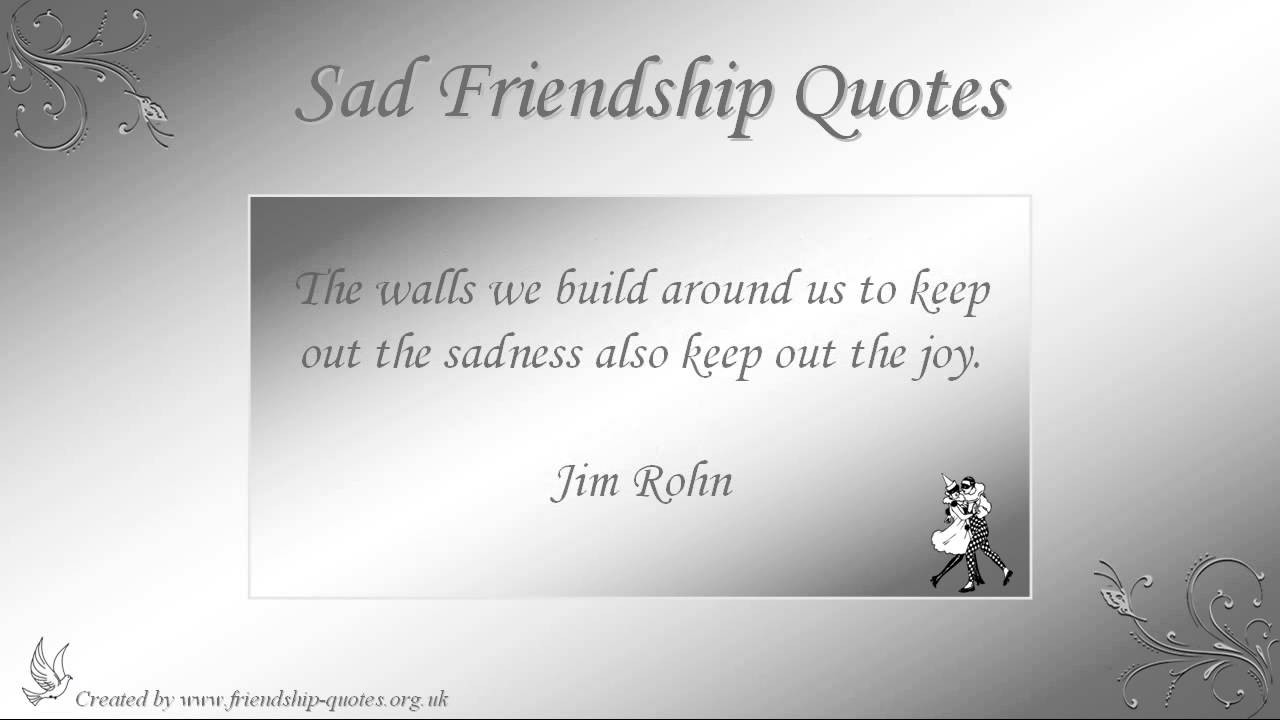 Sad Quotes About Friendship
 Sad Friendship Quotes