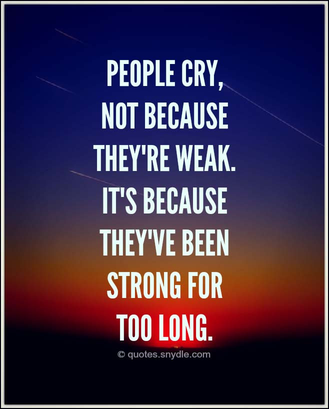Sad Quotes That Make You Cry
 Sad Quotes that Make You Cry with Image Quotes and Sayings