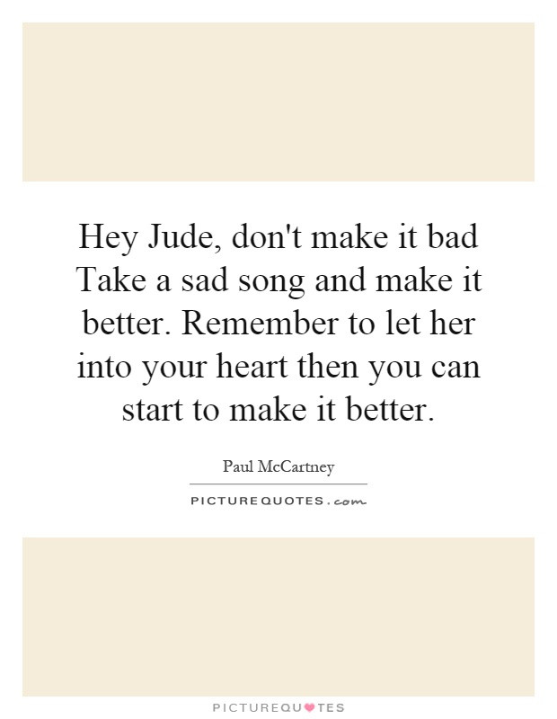 Sad Song Quotes
 Jude Quotes Jude Sayings