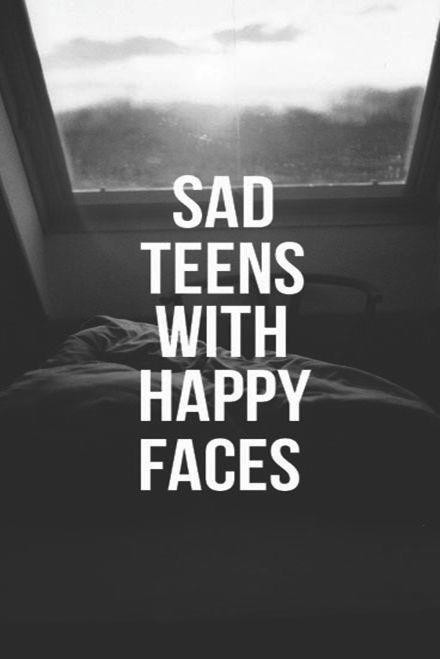 Sad Teenager Quotes
 Sad Teens With Happy Faces s and