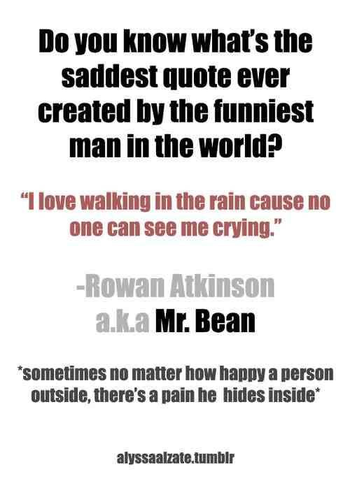 Saddest Quote Ever
 Kadin s Land — The Saddest Quote EVER by Rowan Atkinson a