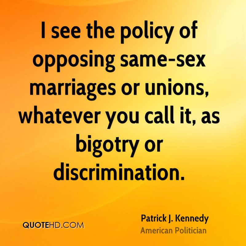 Same Sex Marriage Quote
 Patrick J Kennedy Marriage Quotes