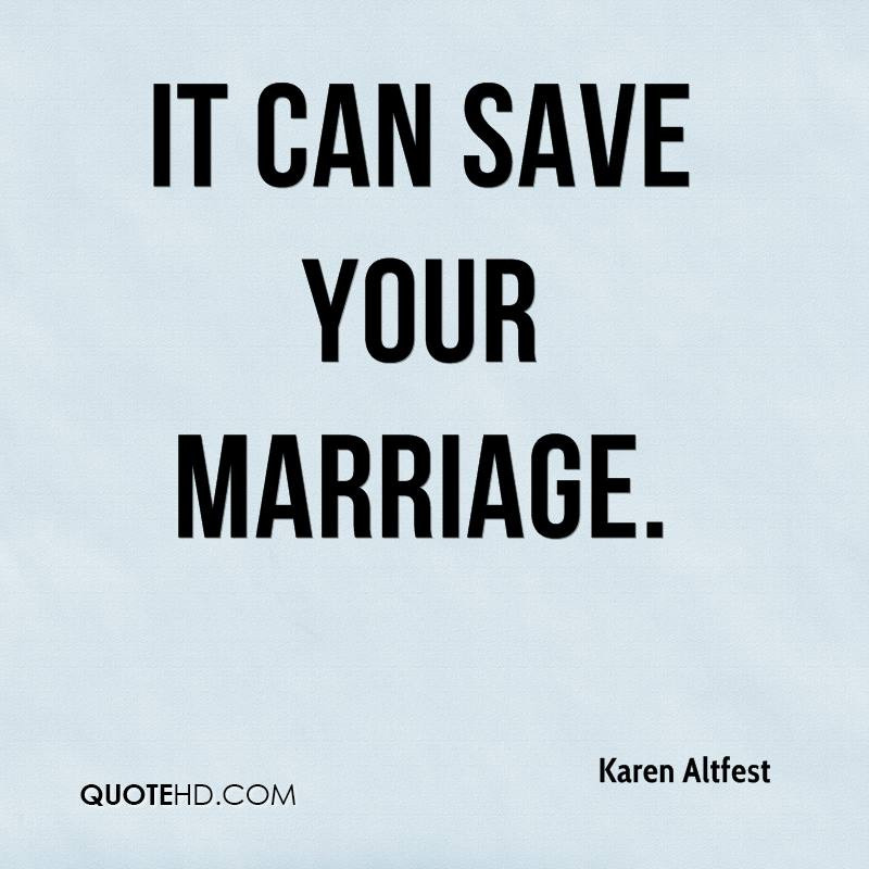 Saving Marriage Quotes
 Karen Altfest Marriage Quotes