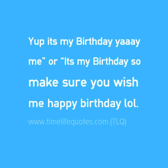 Self Birthday Wishes
 Inspirational Birthday Quotes For Self