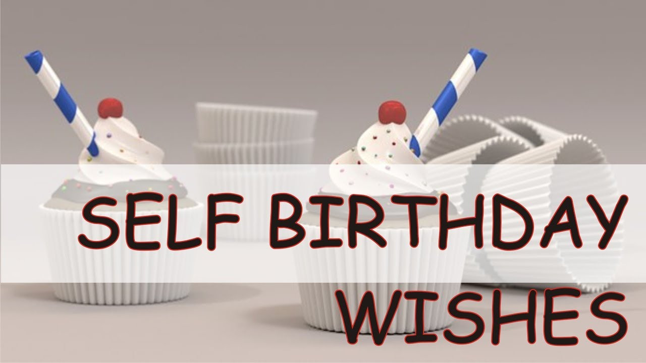 Self Birthday Wishes
 Self Birthday Wishes Funny Messages and Prayers Birthday