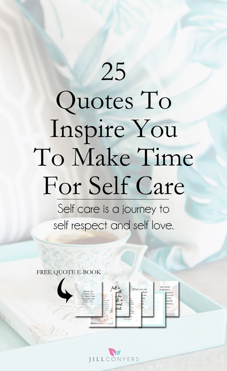 Self Inspiring Quotes
 Quotes To Inspire You To Make Time for Self Care Jill