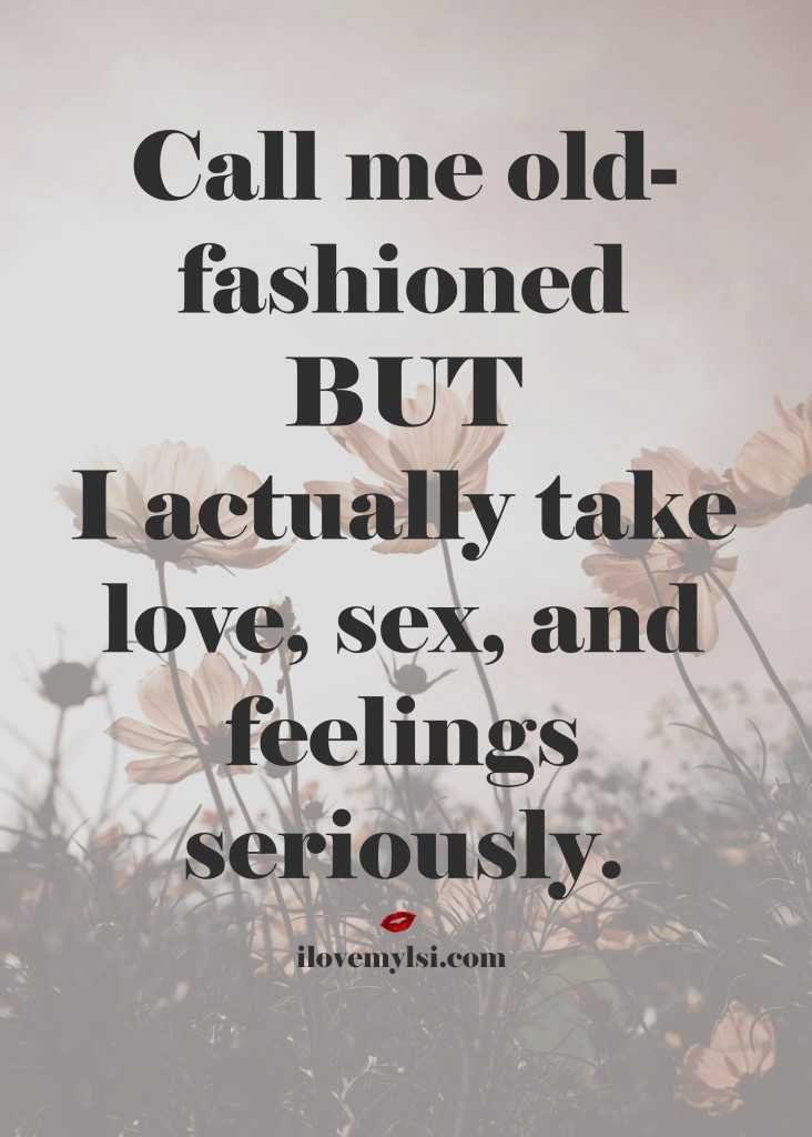 Sex And Love Quotes
 Call me old fashioned Love Intelligence
