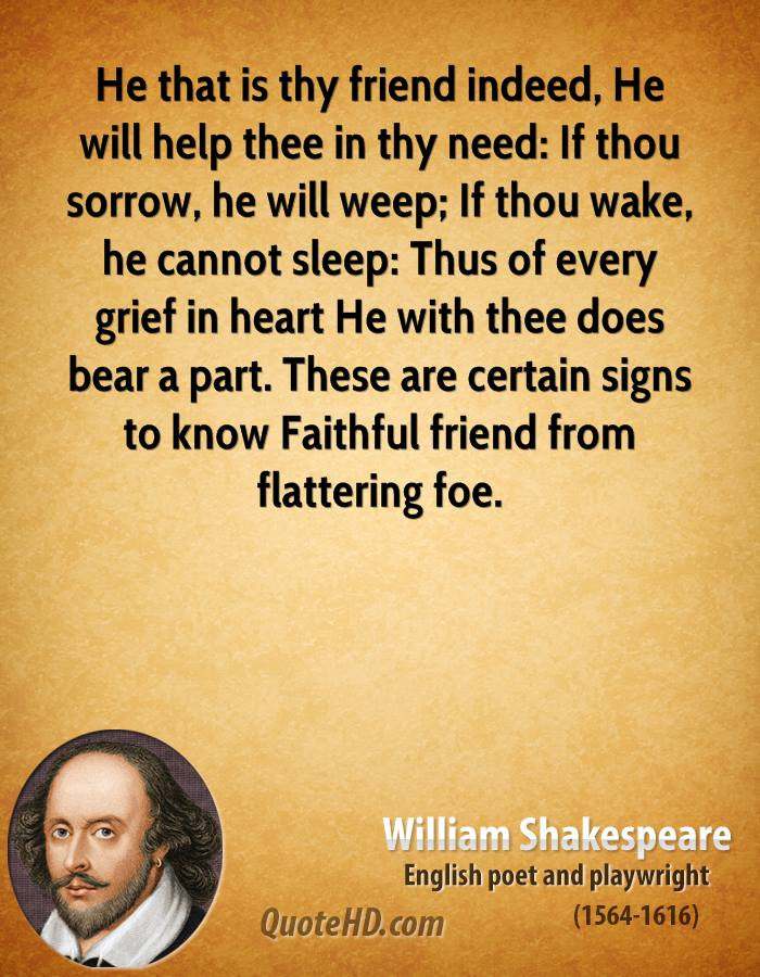 Shakespeare Friendship Quotes
 William Shakespeare Quotes