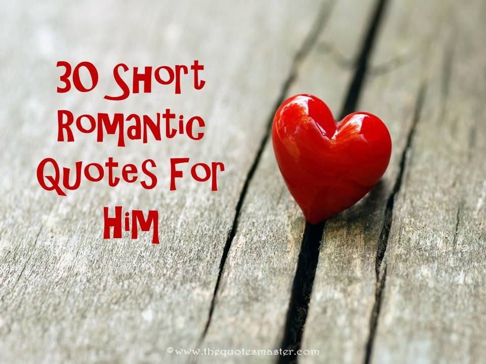 Short Romantic Quotes
 30 Short Romantic Quotes For Him