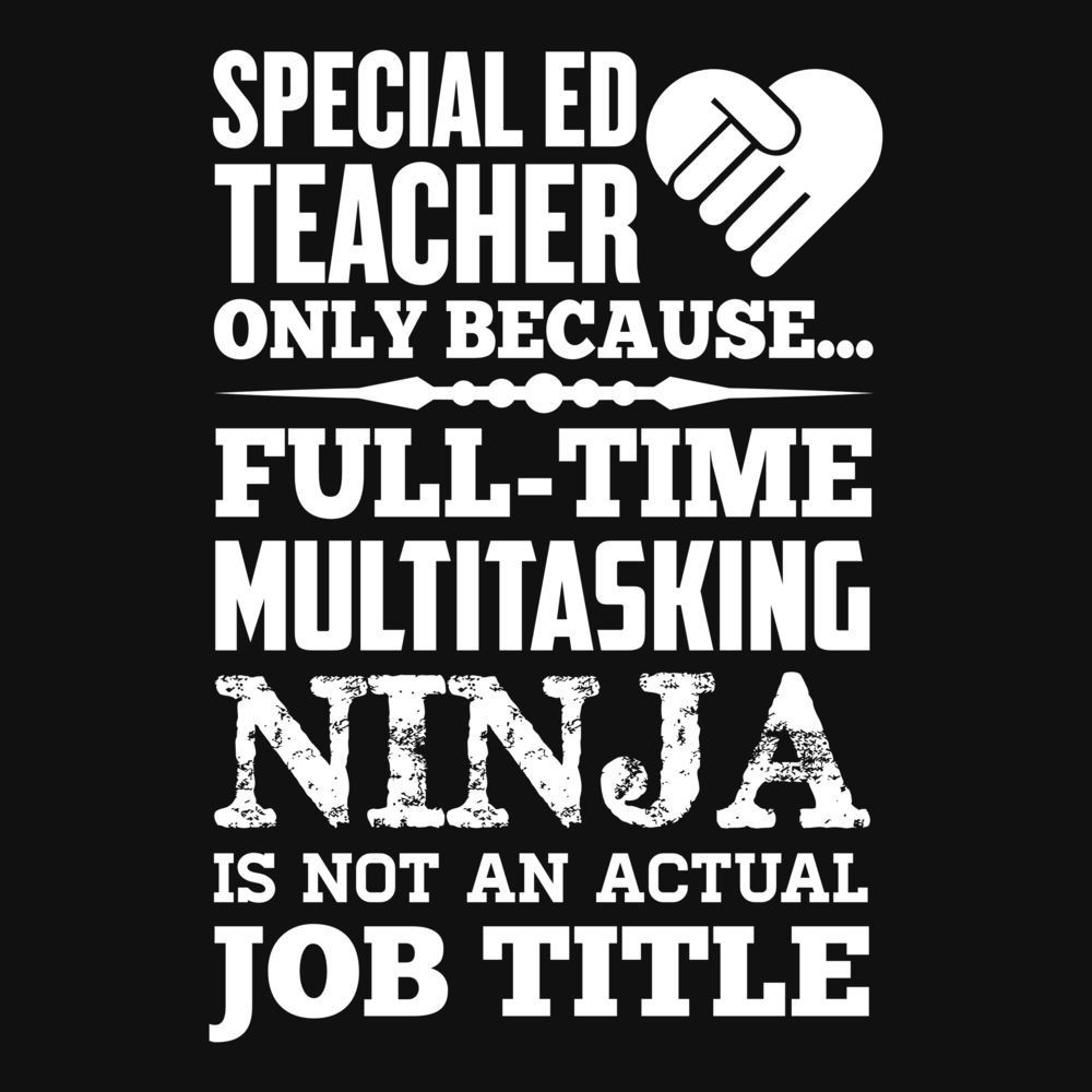 Special Education Teacher Quotes
 Special Education Teacher Multitasking Ninja