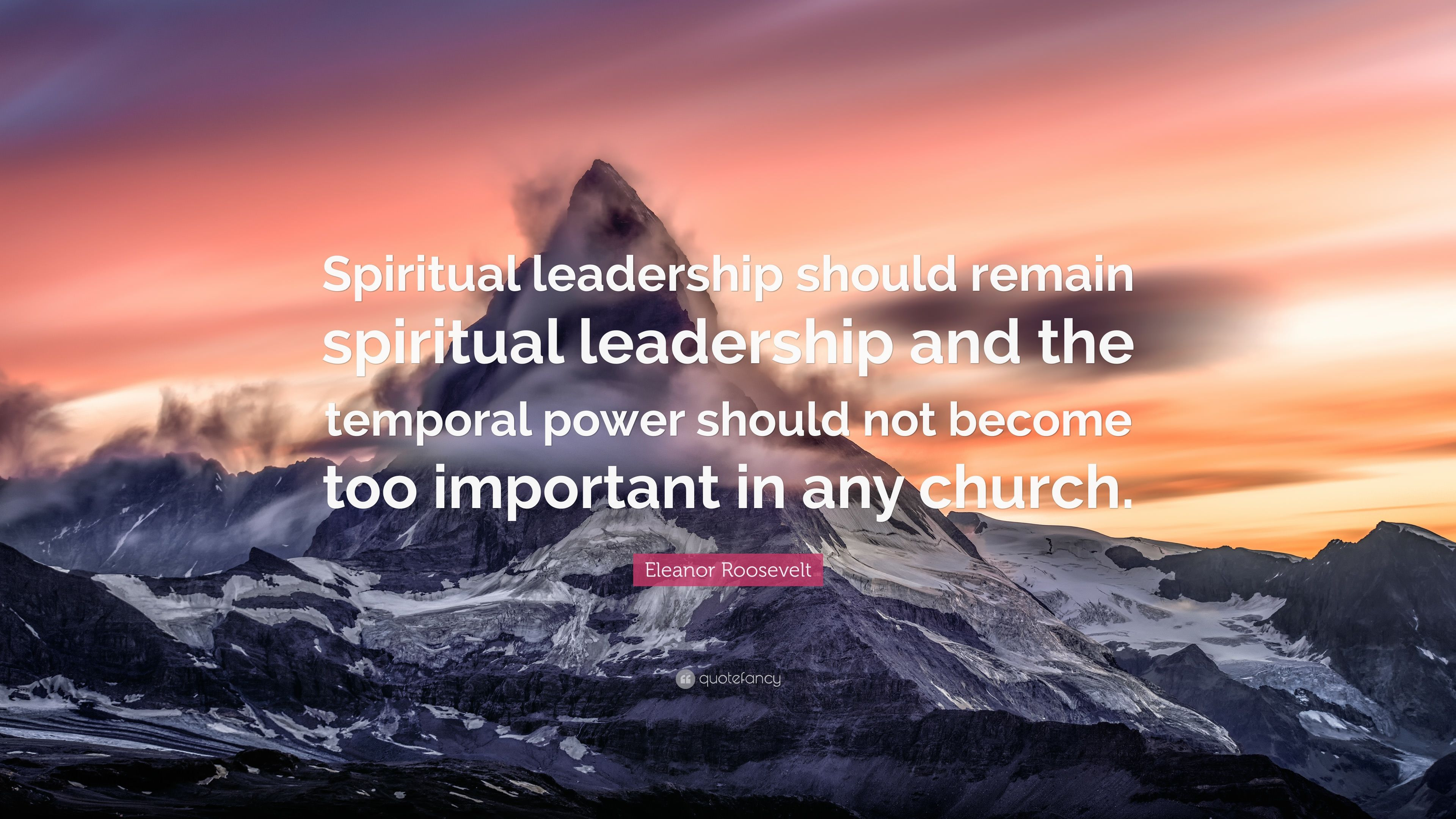 Spiritual Leadership Quotes
 Eleanor Roosevelt Quote “Spiritual leadership should