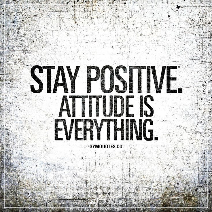 Staying Positive Quotes
 Best 25 Attitude is everything ideas on Pinterest