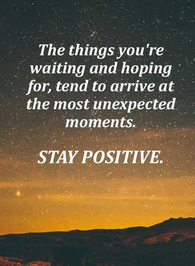 Staying Positive Quotes
 Positive Quotes The Most Unexpected Moments Stay Positive